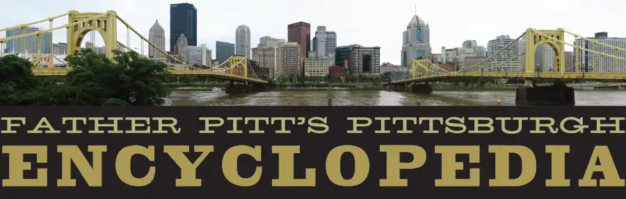 Father Pitt’s Pittsburgh Encyclopedia